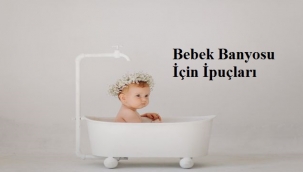 Bebek Banyosu İçin İpuçları