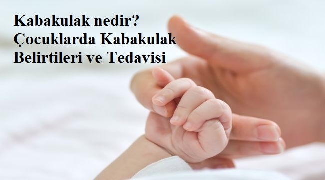 Kabakulak nedir? Çocuklarda Kabakulak Belirtileri ve Tedavisi