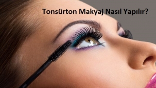 Tonsürton Makyaj Nasıl Yapılır?