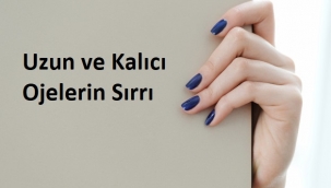 Uzun ve Kalıcı Ojelerin Sırrı