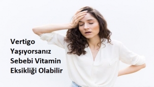 Vertigo Yaşıyorsanız Sebebi Vitamin Eksikliği Olabilir