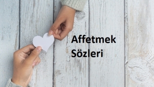 Affetmek Sözleri