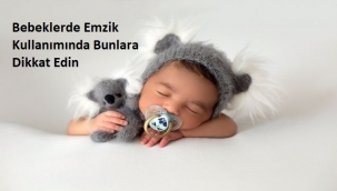 Bebeklerde Emzik Kullanımında Bunlara Dikkat Edin