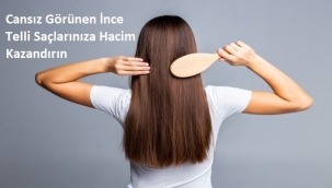 Cansız Görünen İnce Telli Saçlarınıza Hacim Kazandırın