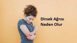 Dirsek Ağrısı Neden Olur