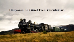 Dünyanın En Güzel Tren Yolculukları