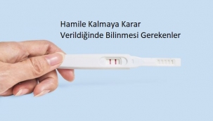 Hamile Kalmaya Karar Verildiğinde Bilinmesi Gerekenler