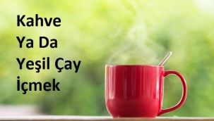 Kahve Ya Da Yeşil Çay İçmek Kalp Krizi Ve İnmeden Ölüm Riskini Düşürüyor