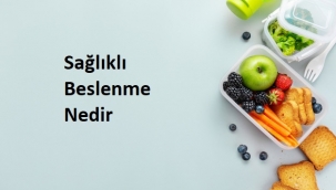 Sağlıklı Beslenme Nedir