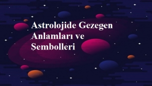 Astrolojide Gezegen Anlamları ve Sembolleri