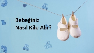 Bebeğiniz Nasıl Kilo Alır?
