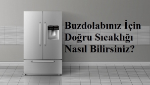 Buzdolabınız İçin Doğru Sıcaklığı Nasıl Bilirsiniz?