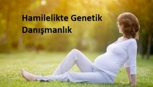 Hamilelikte Genetik Danışmanlık