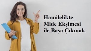 Hamilelikte Mide Ekşimesi ile Başa Çıkmak