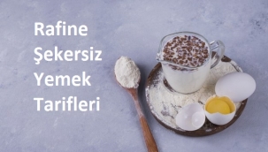Rafine Şekersiz Yemek Tarifleri