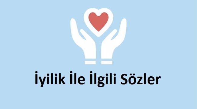 İyilik İle İlgili Sözler