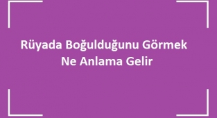 Rüyada Boğulduğunu Görmek Ne Anlama Gelir