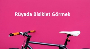 Rüyada Bisiklet Görmek Ne Anlama Gelir