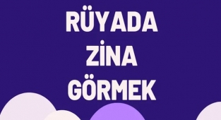 Rüyada Zina Görmek Ne Anlama Gelir