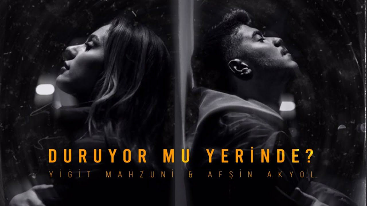 Yiğit Mahzuni ve Afşin Akyol - Duruyor Mu Yerinde? Şarkı Sözü