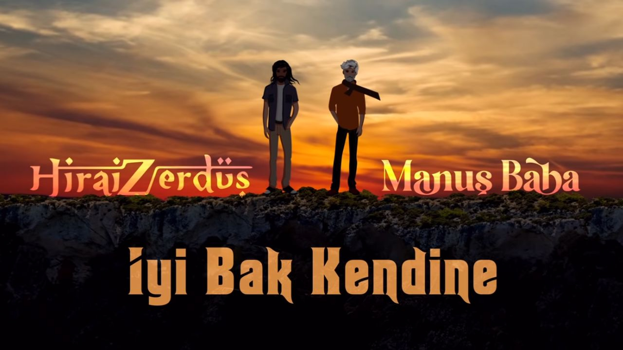 Hirai Zerdüş Ft. Manuş Baba - İyi Bak Kendine Şarkı Sözü