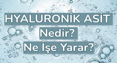 Hyaluronik Asit Nedir? Nerelerde Kullanılır? Yan Etkileri Nelerdir?