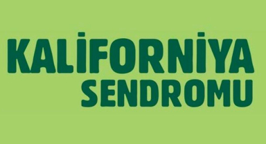 Kaliforniya Sendromu Nedir?