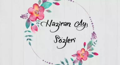 Haziran Ayı Sözleri