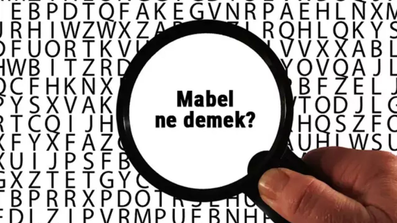 Mabel Ne Demek? Mabel Kelimesinin Anlamı Nedir?