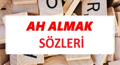 Ah Almak İle İlgili Sözler