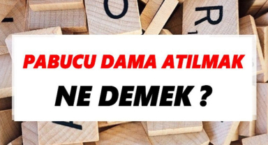 Pabucu Dama Atılmak Deyiminin Anlamı