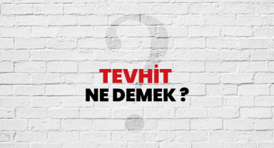Tevhid Ne Demek? Tevhid Açıklaması?