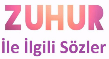 Zuhur İle İlgili Sözler