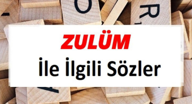 Zulüm İle İlgili Sözler