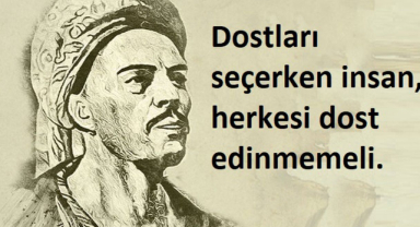 Dostları Seçerken İnsan, Herkesi Dost Edinmemeli