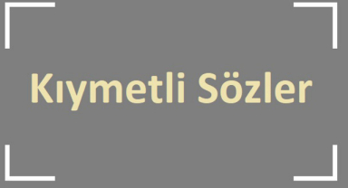 Kıymetli Sözler