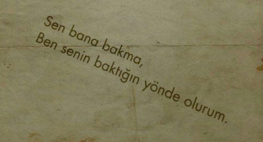 Sen Bana Bakma, Ben Senin Baktığın Yönde Olurum
