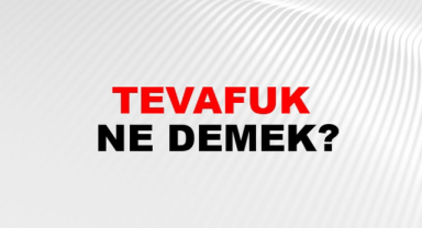 Tevafuk Ne Demek?