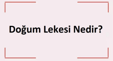 Doğum Lekesi Nedir?