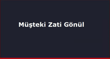 Müşteki Zati Gönül Ne Demek?