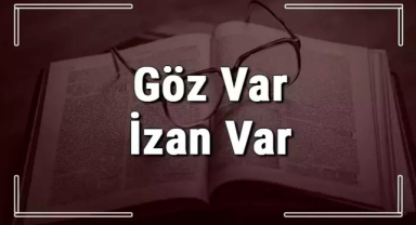 Göz Var İzan Var Ne Demek?