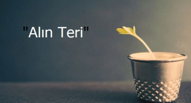 Alın Teri ile İlgili Sözler