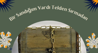 Bir Sandığım Vardı Telden Sırmadan Türküsünün Hikayesi