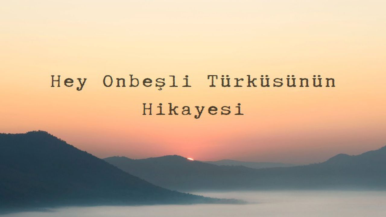 Hey Onbeşli Türküsünün Hikayesi