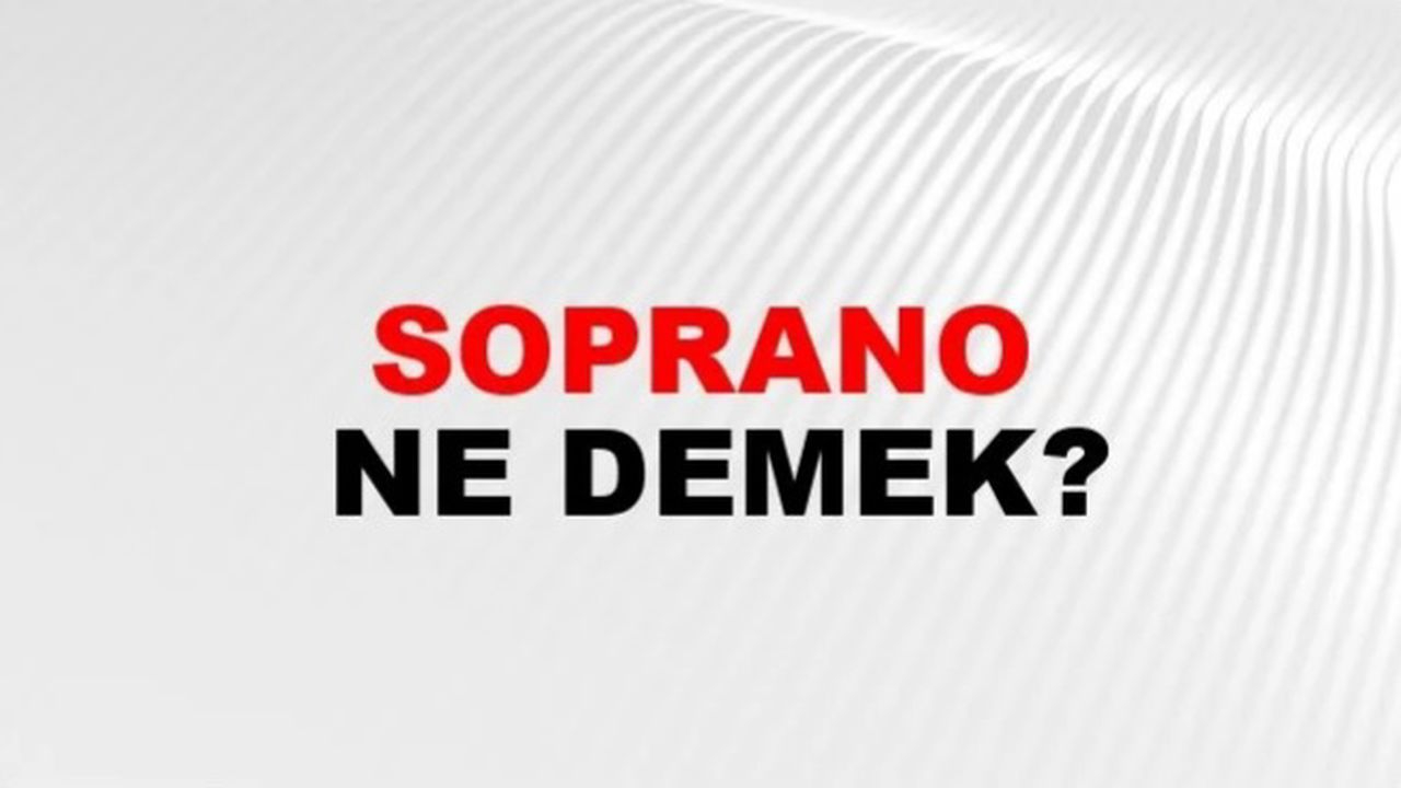 Soprano Ne Demek?