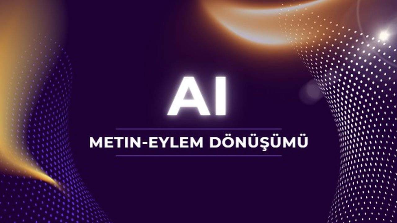 Yapay Zeka'da Metin-Eylem Dönüşümü