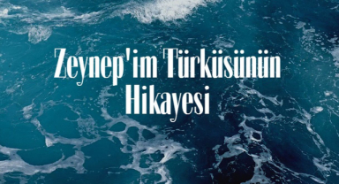 Zeynep'im Türküsünün Hikayesi