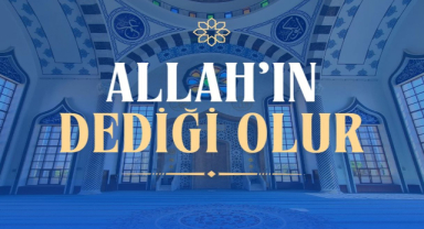 Allah'ın Dediği Olur İle İlgili Sözler