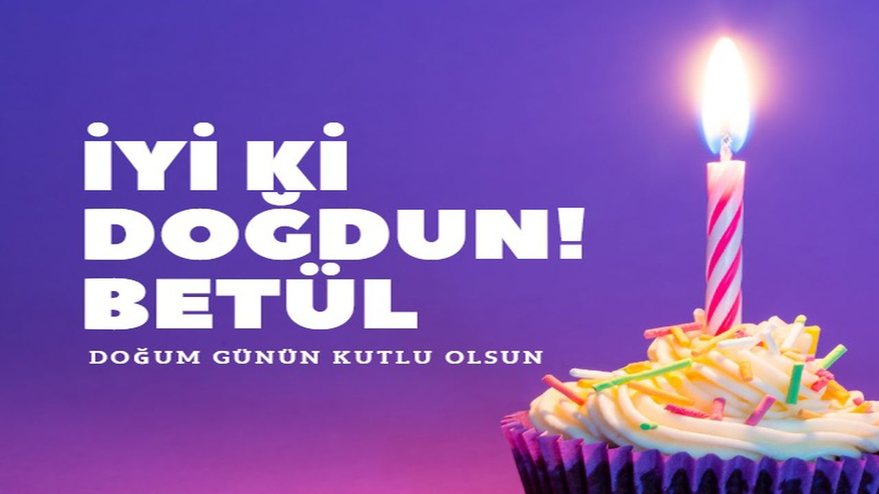 Betül İçin Doğum Günü Mesajları