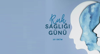 Dünya Ruh Sağlığı Günü